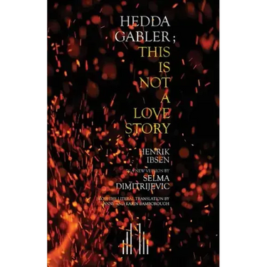 Hedda Gabler; This Is Not A Love Story