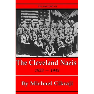 The History of The Cleveland Nazis: 1933 - 1945
