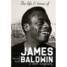 James Baldwin: The life and times of James Baldwin