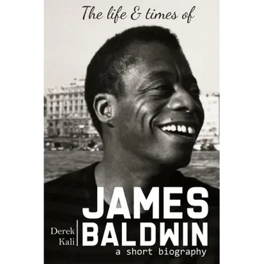 James Baldwin: The life and times of James Baldwin