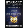 Star Cat: The Last Trilogy (Books 4 - 6: Killer Instinct, Exodus, Star Cat Forever): The Science Fiction & Fantasy Adventure Box Set