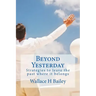 Beyond Yesterday: Strategies to leave the past where it belongs