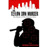The Teflon Don Murder: The Murder Of The Notorious BIG