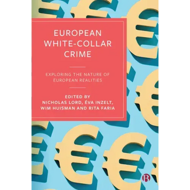 European White-Collar Crime: Exploring the Nature of European Realities