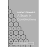Pascal's Triangle: A Study in Combinations