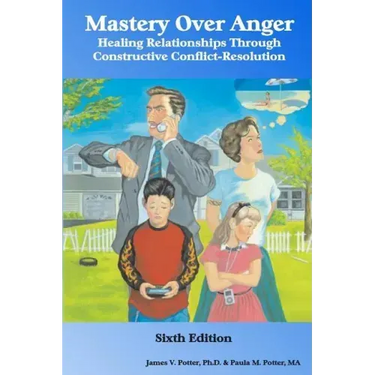 Mastery Over Anger: Healing Relationships Through Constructive Conflict-Resolution