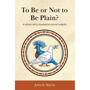 To Be or Not to Be Plain?: A serious call to Anabaptist cultural integrity