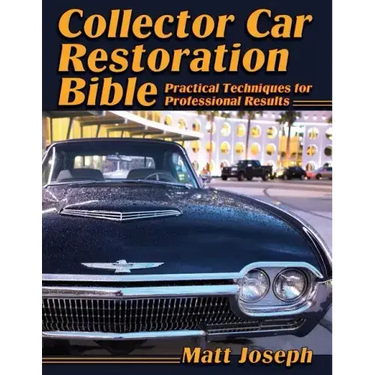 Collector Car Restoration Bible: Practical Techniques for Professional Results