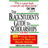 The Black Student's Guide to Scholarships: 500+ Private Money Sources for Black and Minority Students