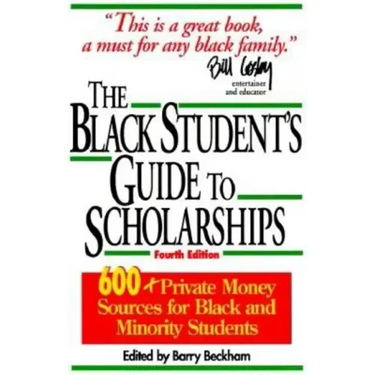 The Black Student's Guide to Scholarships: 500+ Private Money Sources for Black and Minority Students