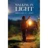 Walking in Light: True Life in 1 John