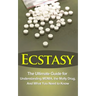 Ecstasy: The Ultimate Guide for Understanding MDMA, The Molly Drug, And What You Need to Know