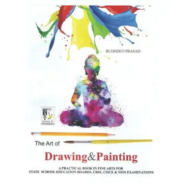 The Art of Drawing and Painting: Painting Course- Cbse Class: 9 - 10