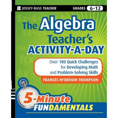 The Algebra Teacher's Activity-a-Day, Grades 6-12