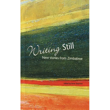 Writing Still - New stories from Zimbabwe