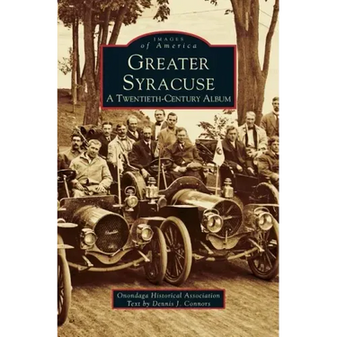 Greater Syracuse: A Twentieth-Century Album
