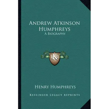 Andrew Atkinson Humphreys: A Biography