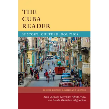The Cuba Reader: History, Culture, Politics