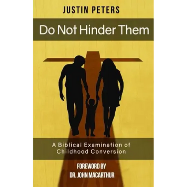 Do Not Hinder Them: A Biblical Examination of Childhood Conversion