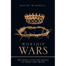 Worship Wars: The Kings Lead the Battle to Spirit and Truth