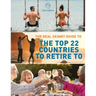 The Real Skinny Guide to The Top 22 Countries to Retire to