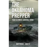 THE OKLAHOMA PREPPER - Your Ultimate Survival Guide