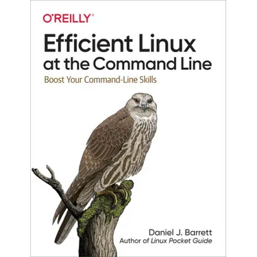 Efficient Linux at the Command Line: Boost Your Command-Line Skills