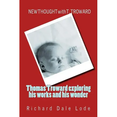 THOMAS TROWARD - exploring his Works and his Wonders: NEW THOUGHT with T. TROWARD