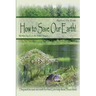 How to Save Our Earth!: Book #1 The Truth! They work to save our earth for free! Let's help them! Please think!