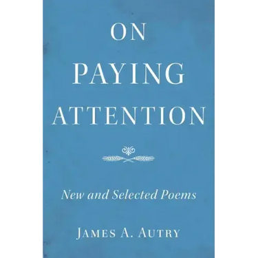 On Paying Attention: New and Selected Poems