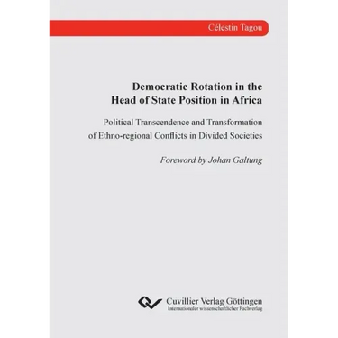 Democratic Rotation in the Head of State Position in Africa. Political Transcendence and Transformation of Ethno-regional Conflicts in Divided Societi