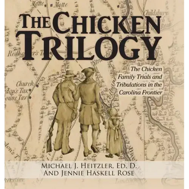 The Chicken Trilogy: The Chicken Family Trials and Tribulations in the Carolina Frontier