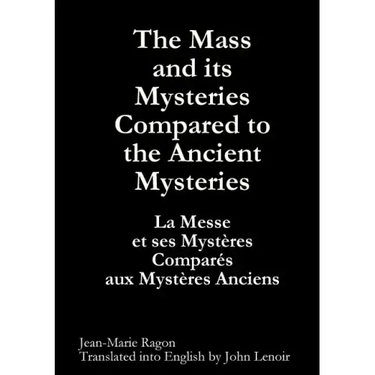 The Mass and its Mysteries Compared to the Ancient Mysteries