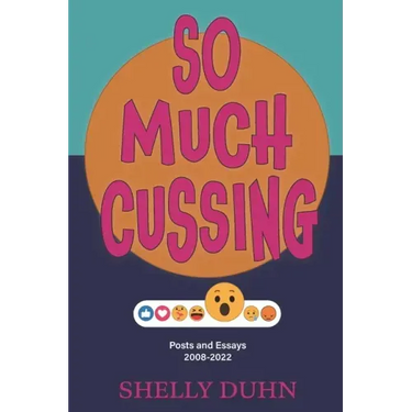 So Much Cussing: Posts and Essays 2008-2022