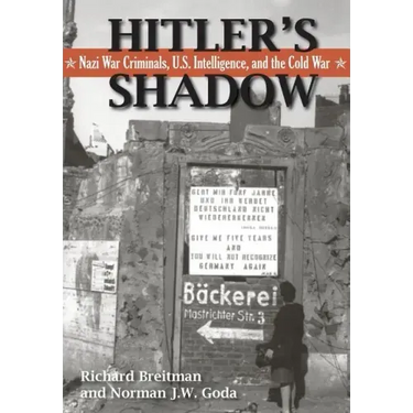 Hitler's Shadow: Nazi War Criminals, U.S. Intelligence, and the Cold War