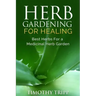 Herb Gardening For Healing: Best Herbs For a Medicinal Herb Garden