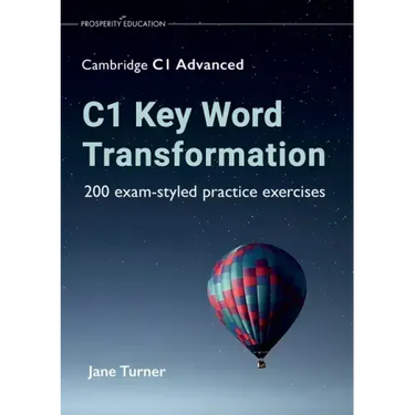 C1 Key Word Transformation: 200 exam-styled practice exercises