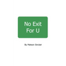 No Exit For U