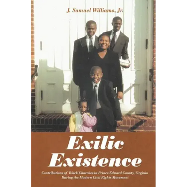 Exilic Existence: Contributions of Black Churches in Prince Edward County, Virginia During the Modern Civil Rights Movement