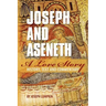 Joseph and Aseneth, A Love Story: History, Text, and Commentary