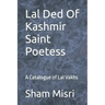 Lal Ded Of Kashmir Saint Poetess: A Catalogue of Lal Vakhs