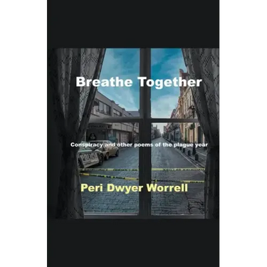 Breathe Together: Conspiracy and Other Poems of the Plague Year