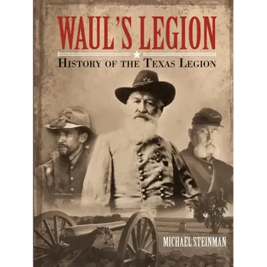 Waul's Legion: History of the Texas Legion