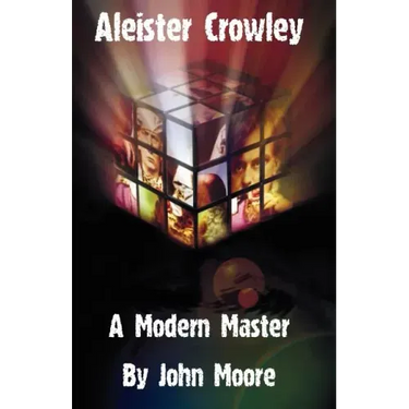 Aleister Crowley: A Modern Master
