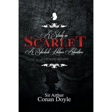 A Study in Scarlet: A Sherlock Holmes Adventure