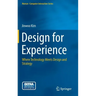 Design for Experience: Where Technology Meets Design and Strategy