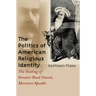 The Politics of American Religious Identity: The Seating of Senator Reed Smoot, Mormon Apostle