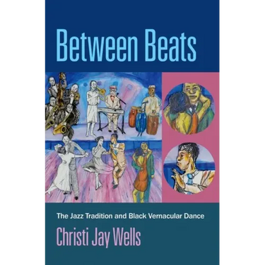 Between Beats: The Jazz Tradition and Black Vernacular Dance