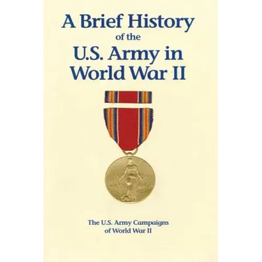 A Brief History of the U.S. Army in World War II