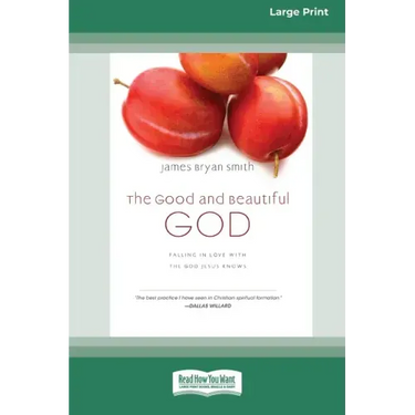 The Good and Beautiful God: Falling in Love with the God Jesus Knows (Apprentice (IVP Books) (16pt Large Print Edition)